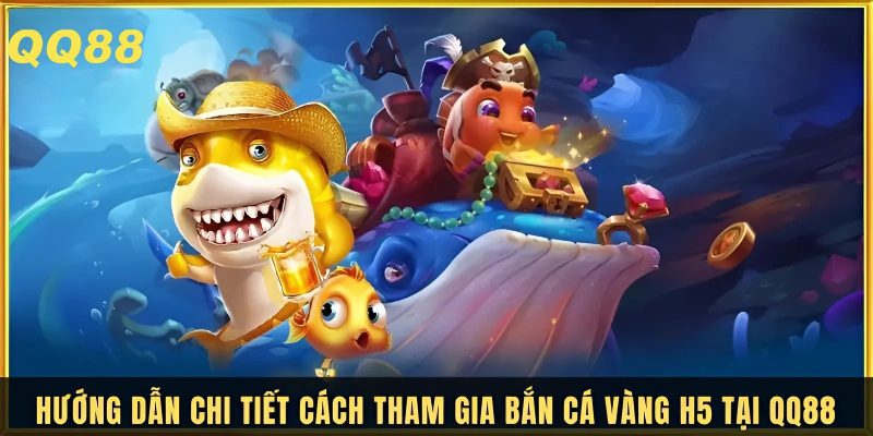 Các bước tham gia bắn cá vàng H5